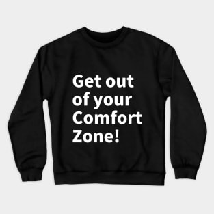 Get out of your comfort zone! Crewneck Sweatshirt